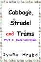 ŷKoboŻҽҥȥ㤨Cabbage, Strudel and Trams (Part I: CzechoslovakiaŻҽҡ[ Ivana Hruba ]פβǤʤ449ߤˤʤޤ