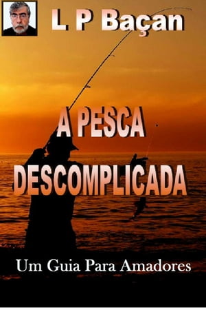 A Pesca Descomplicada Um Guia Para Amadores【