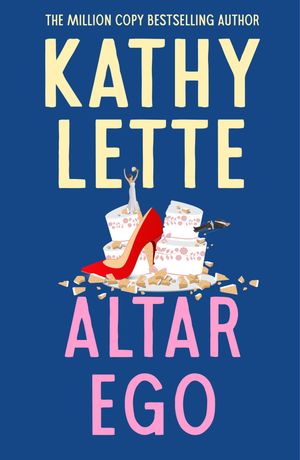 Altar Ego The fabulously fun novel from a million-copy bestselling author【電子書籍】[ Kathy Lette ]