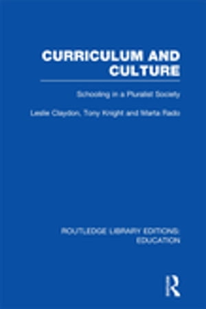 Curriculum and Culture (RLE: Education) Schooling in a Pluralist Society【電子書籍】