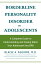 Borderline Personality Disorder in Adolescents: A Complete Guide to Understanding and Coping When Your Adolescent has BPD