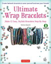 楽天楽天Kobo電子書籍ストアUltimate Wrap Bracelets Make 12 Easy, Stylish Bracelets Step-by-Step （Downloadable Material Included）【電子書籍】[ Patrizia Valsecchi ]