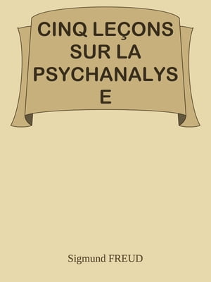 CINQ LE?ONS SUR LA PSYCHANALYSEŻҽҡ[ Sigmund FREUD ]
