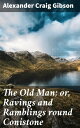 The Old Man; or, Ravings and Ramblings round Conistone