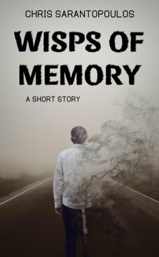 Wisps Of Memory【電子書籍】[ Chris Sarantopoulos ]