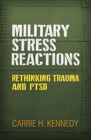 楽天楽天Kobo電子書籍ストアMilitary Stress Reactions Rethinking Trauma and PTSD【電子書籍】[ Carrie H. Kennedy, PhD, ABPP ]