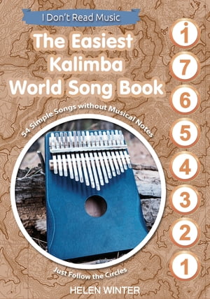 The Easiest Kalimba World Song Book: 54 Simple Songs without Musical Notes.