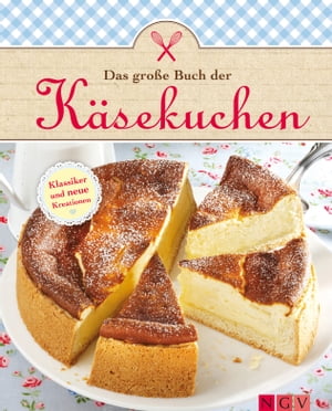 Das große Buch der Käsekuchen