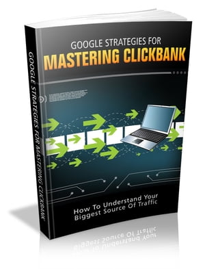 Google Strategies For Mastering Clickbank