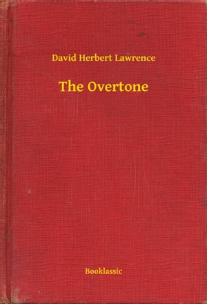 The OvertoneŻҽҡ[ David Herbert Lawrence ]