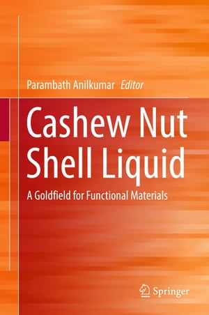 Cashew Nut Shell Liquid A Goldfield for Functional Materials【電子書籍】
