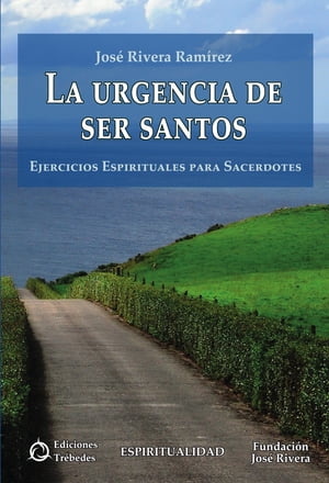 La urgencia de ser santos Ejercicios espirituales para sacerdotes