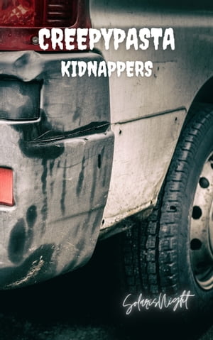 Creepypasta - Kidnappers