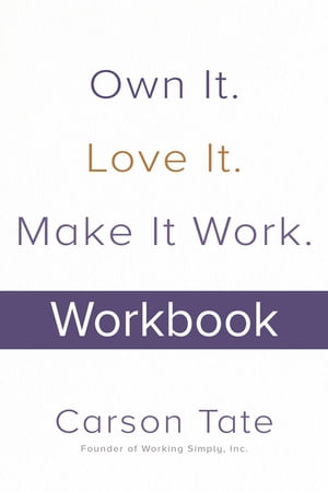 Own It. Love It. Make It Work.: How to Make Any Job Your Dream Job. Workbook