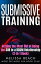 Submissive Training: Getting the Most Out of Being the SUB in a BDSM Relationship (2-in-1 Book)