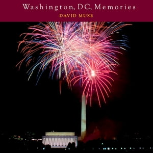 Washington, DC, Memories【電子書籍】[ David Muse ]