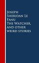 ŷKoboŻҽҥȥ㤨The Watcher, and other weird storiesŻҽҡ[ Joseph Sheridan Le Fanu ]פβǤʤ100ߤˤʤޤ