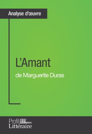 L'Amant de Marguerite Duras (Analyse approfondie)