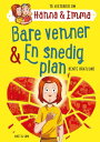 Bare venner/En snedig plan. Hanna & Emma 3 Hanna & Emma 3【電子書籍】[ Bente Bratlund ...