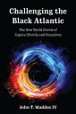 Challenging the Black Atlantic The New World Novels of Zapata Olivella and Gon?a...