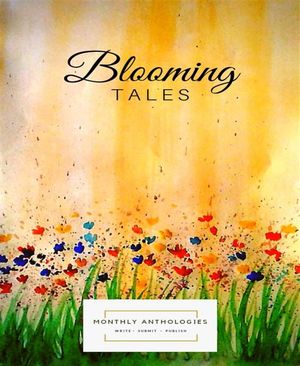 Blooming Tales a collection of short storiesŻҽҡ[ Monthly Anthologies ]