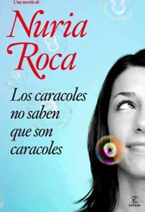 Los caracoles no saben que son caracoles【電子書籍】[ Nuria Roca ]