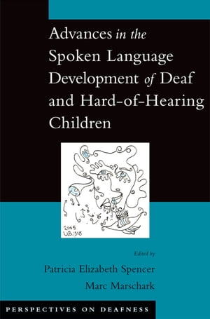 楽天楽天Kobo電子書籍ストアAdvances in the Spoken-Language Development of Deaf and Hard-of-Hearing Children【電子書籍】