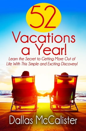 52 Vacations a Year!