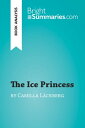 The Ice Princess by Camilla L ckberg (Book Analysis) Detailed Summary, Analysis and Reading Guide【電子書籍】 Bright Summaries