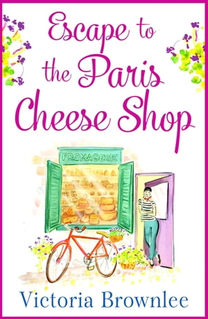 Escape to the Paris Cheese Shop A gorgeous romance to warm your heartŻҽҡ[ Victoria Brownlee ]