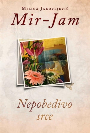 Nepobedivo srce【電子書籍】[ Milica Jakovl