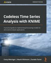 ŷKoboŻҽҥȥ㤨Codeless Time Series Analysis with KNIME A practical guide to implementing forecasting models for time series analysis applicationsŻҽҡ[ Corey Weisinger ]פβǤʤ4,312ߤˤʤޤ