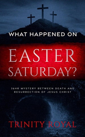 What Happened on Easter Saturday