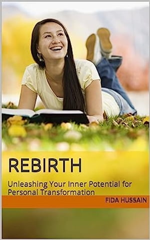 Rebirth: Unleashing Your Inner Potential for Personal Transformation by Fida Hussain (Author) Rebirth: Unleashing【電子書籍】 Fida Hussain