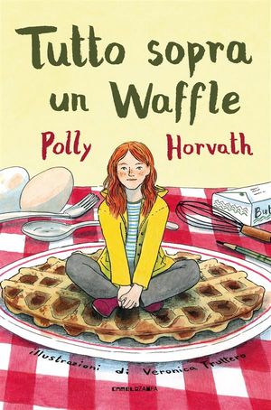 Tutto sopra un Waffle【電子書籍】[ Polly Horvath ]