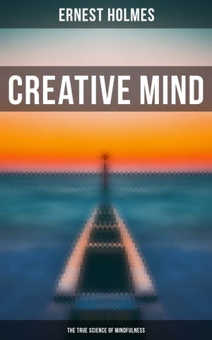 Creative Mind - The True Science of Mindfulness