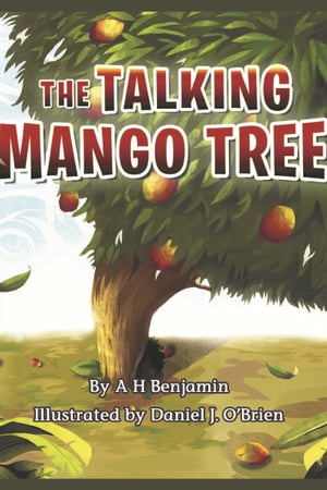 The Talking Mango Tree【電子書籍】[ A. H. 