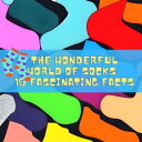 The Wonderful World of Socks: 10 Fascinating Facts Explore the Magic and Comfort of Socks!