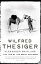 Wilfred Thesiger: The Life of the Great Explorer