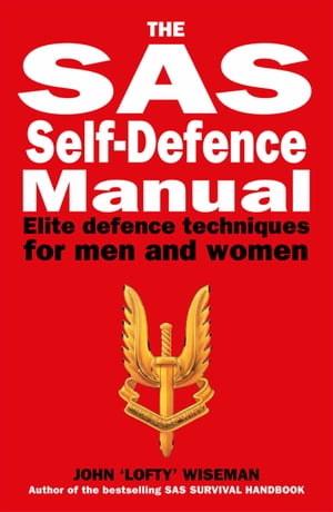 The SAS Self-Defence Manual Elite defence techniques for men and women