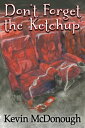 Don't Forget the Ketchup【電子書籍】[ Kevi