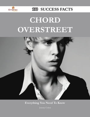 Chord Overstreet 130 Success Facts - Everything you need to know about Chord Overstreet