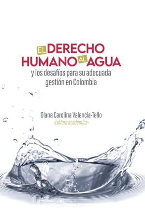 El derecho humano al agua y los desaf?os para su adecuada gesti?n en Colombia