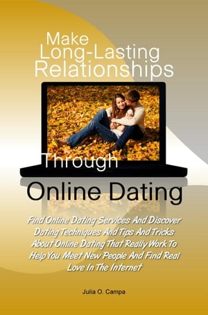 Make Long-Lasting Relationships Through Online Dating