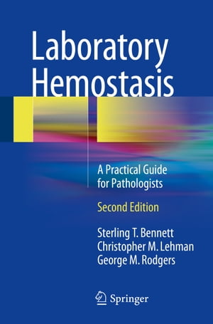 Laboratory Hemostasis A Practical Guide for Pathologists