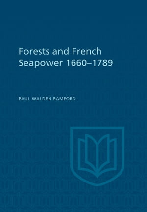 Forests and French Sea Power, 1660-1789