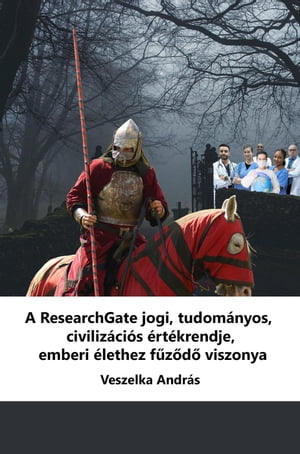 A ResearchGate jogi, tudományos, civilizációs értékrendje, emberi élethez fűződő viszonya