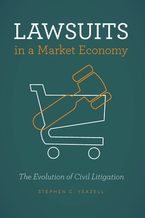 Lawsuits in a Market Economy The Evolution of Civil Litigation