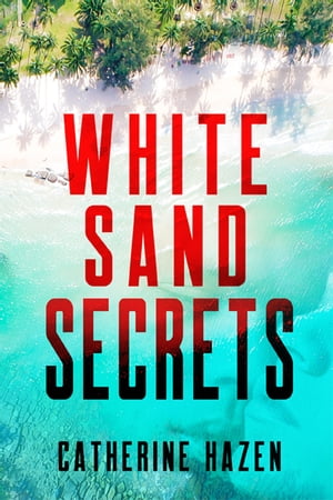 White Sand Secrets【電子書籍】[ Catherine Hazen ]