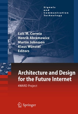 Architecture and Design for the Future Internet 4WARD Project【電子書籍】